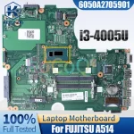 FUJITSU A514 Notebook Mainboard 6050A2705901 i3-4005U CP683814-01 Motherboard
